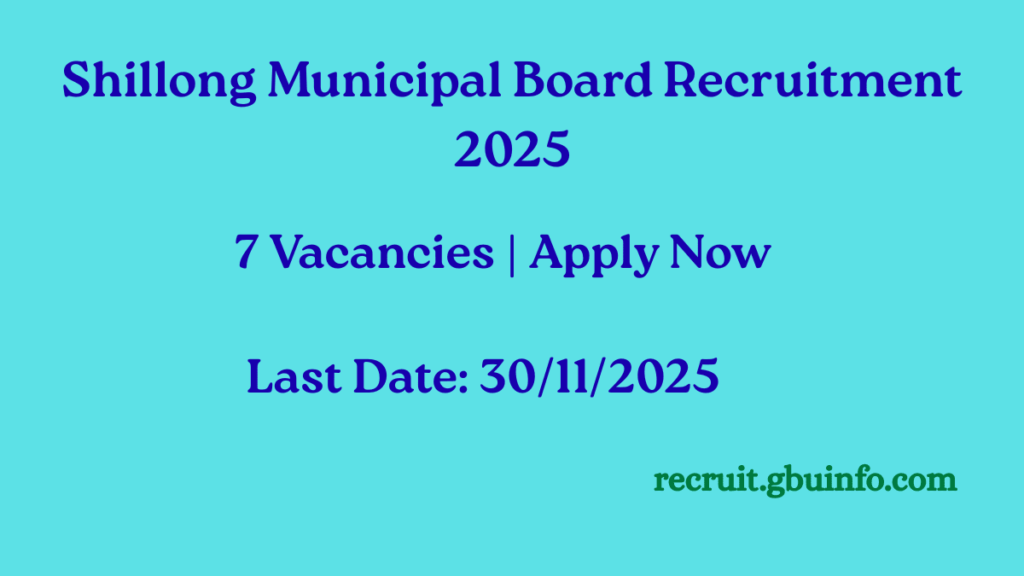 Shillong Municipal Board Recruitment 2025 – 7 Vacancies for AE & JE Posts