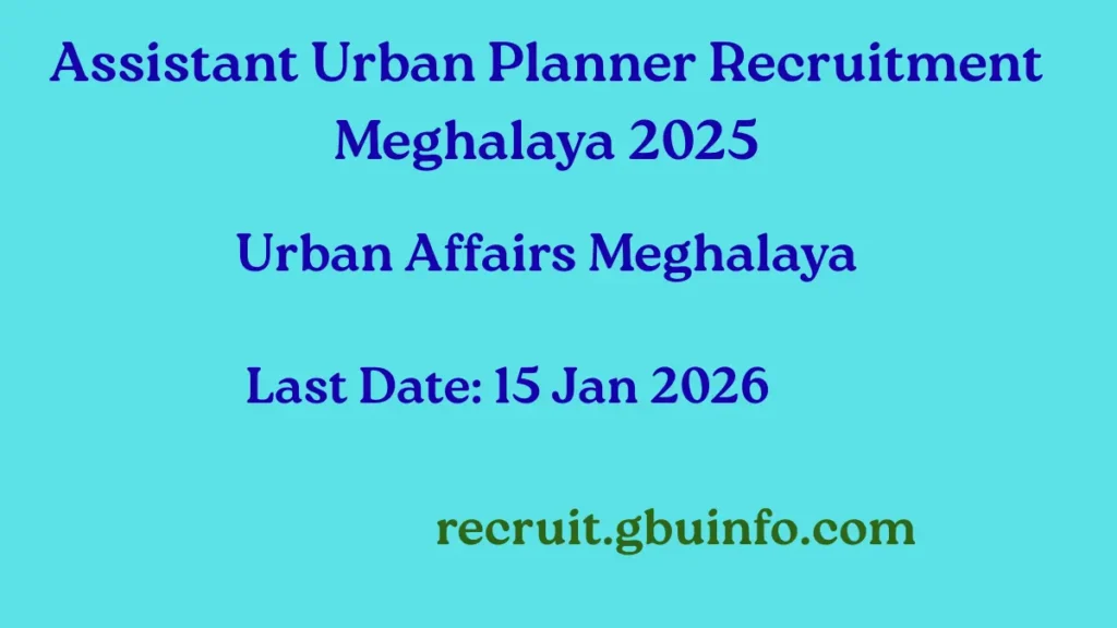 Assistant Urban Planner Recruitment Meghalaya 2025 by Directorate of Urban Affairs, Government of Meghalaya