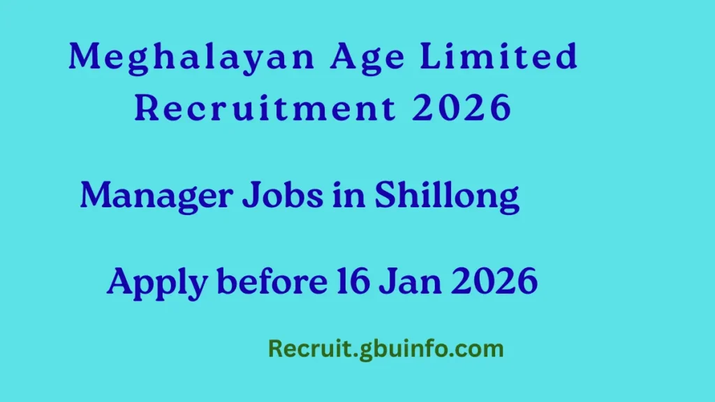 Meghalayan Age Limited Recruitment 2026 notification for Manager posts in Shillong, Meghalaya