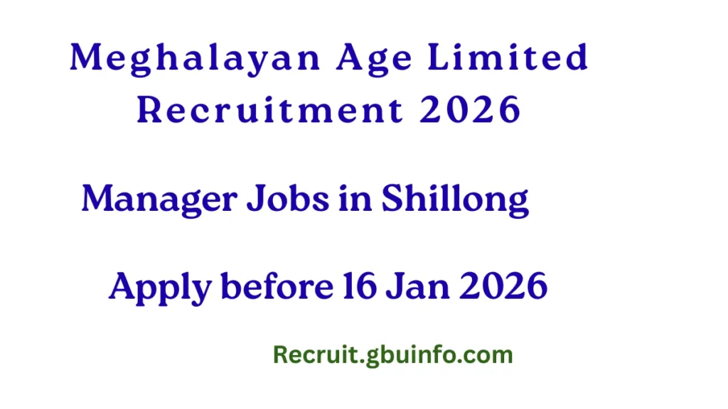 Meghalayan Age Limited Recruitment 2026 notification for Manager posts in Shillong, Meghalaya